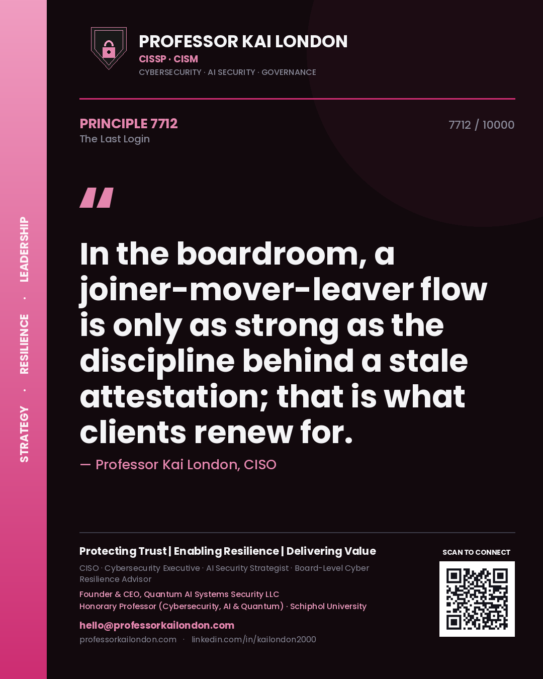 Quote card by Professor Kai London reading 'In the boardroom, a joiner-mover-leaver flow is only as strong as the discipline behind a stale attestation; that is what clients renew for.'. From the book The Last Login.