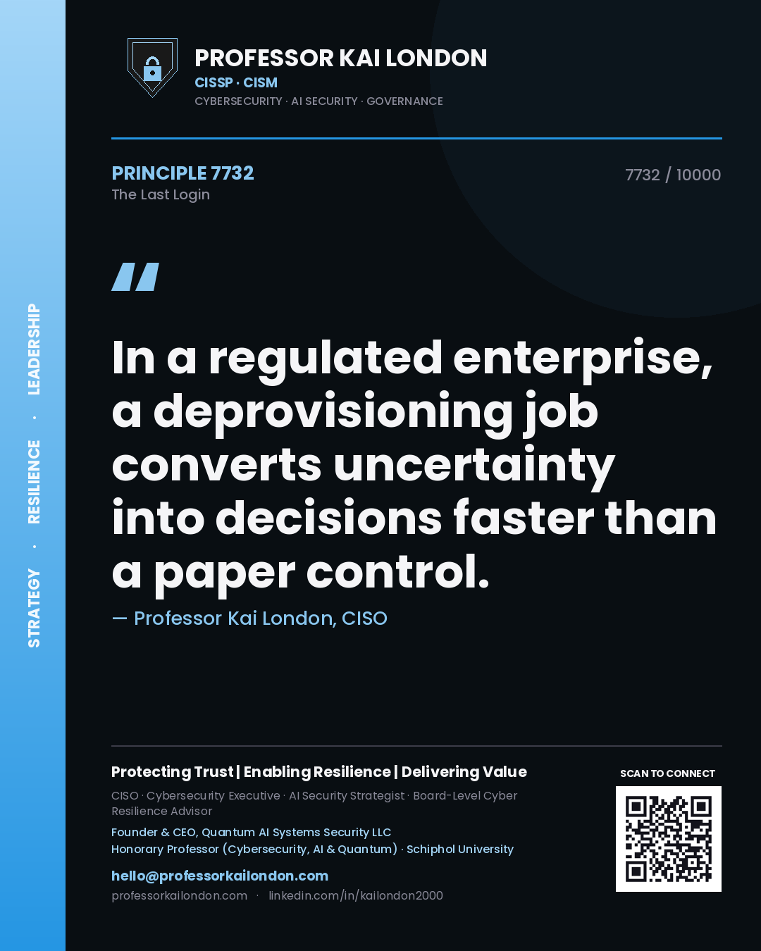 Quote card by Professor Kai London reading 'In a regulated enterprise, a deprovisioning job converts uncertainty into decisions faster than a paper control.'. From the book The Last Login.