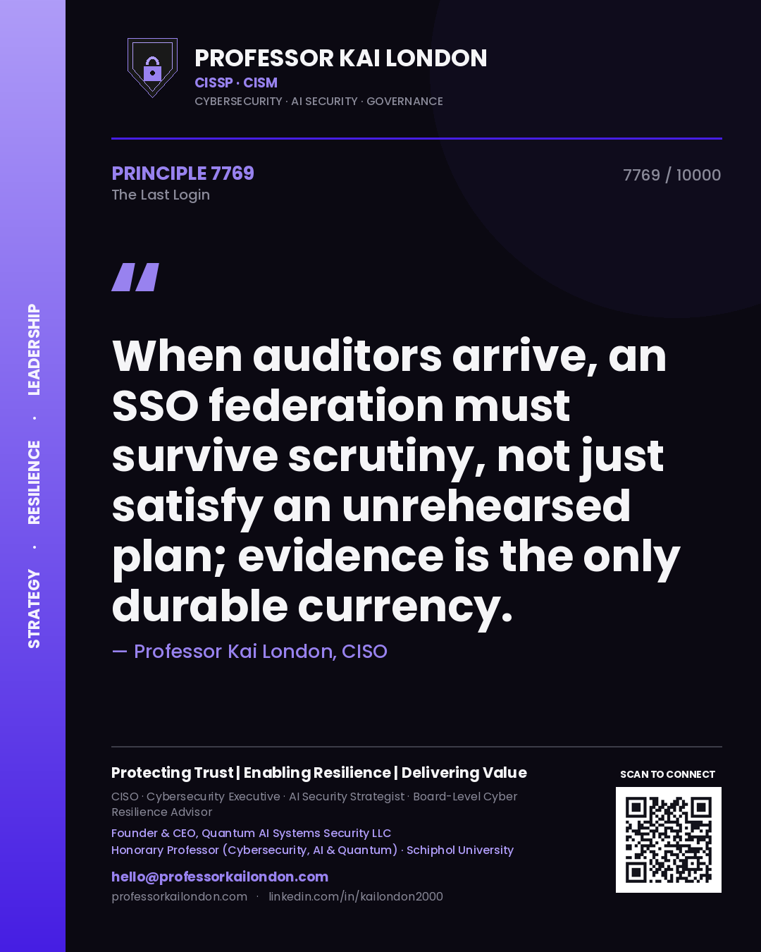 Professor Kai London principle 7769: When auditors arrive, an SSO federation must survive scrutiny, not just satisfy an unrehearsed plan; evidence is the only durable currency.