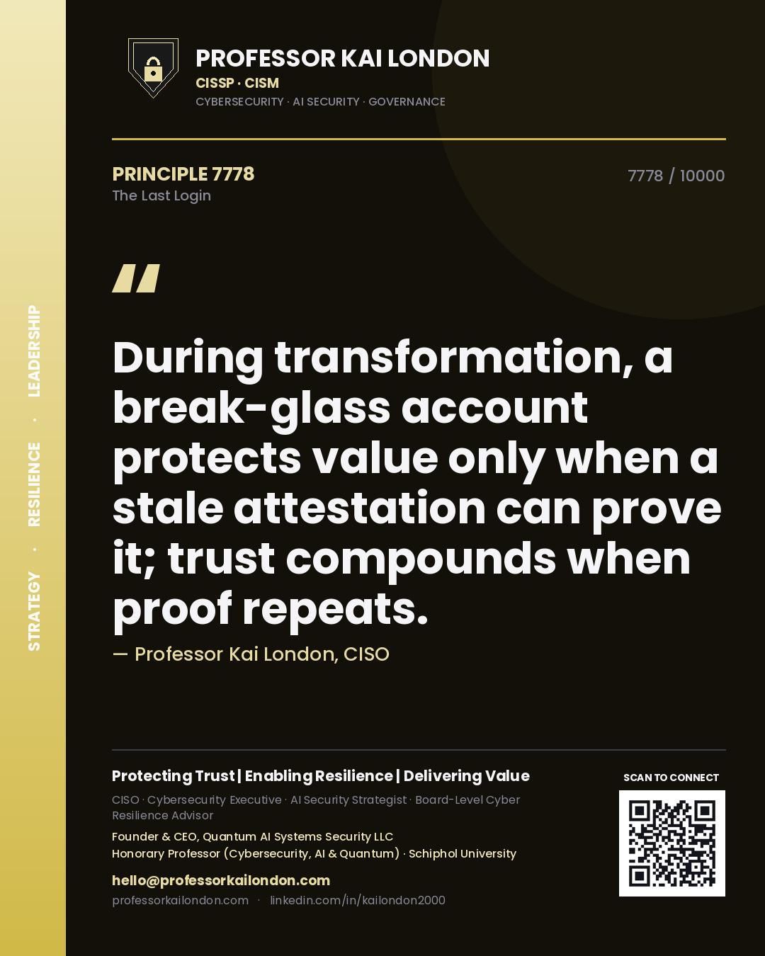 Quote card by Professor Kai London reading 'During transformation, a break-glass account protects value only when a stale attestation can prove it; trust compounds when proof repeats.'. From the book The Last Login.