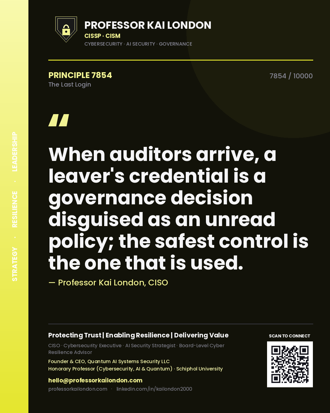 Quote card by Professor Kai London reading 'When auditors arrive, a leaver's credential is a governance decision disguised as an unread policy; the safest control is the one that is used.'. From the book The Last Login.