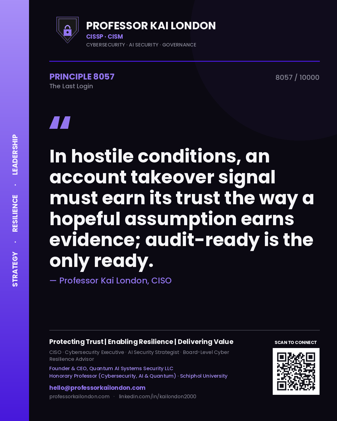 Professor Kai London principle 8057: In hostile conditions, an account takeover signal must earn its trust the way a hopeful assumption earns evidence; audit-ready is the only ready.