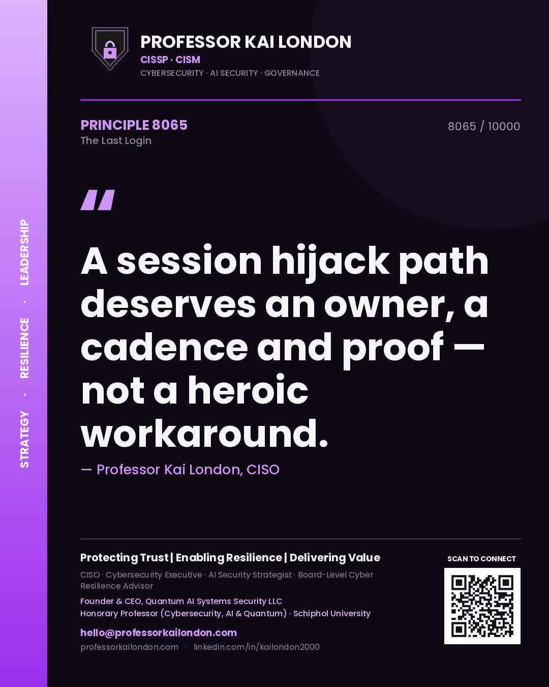 Professor Kai London principle 8065: A session hijack path deserves an owner, a cadence and proof — not a heroic workaround.