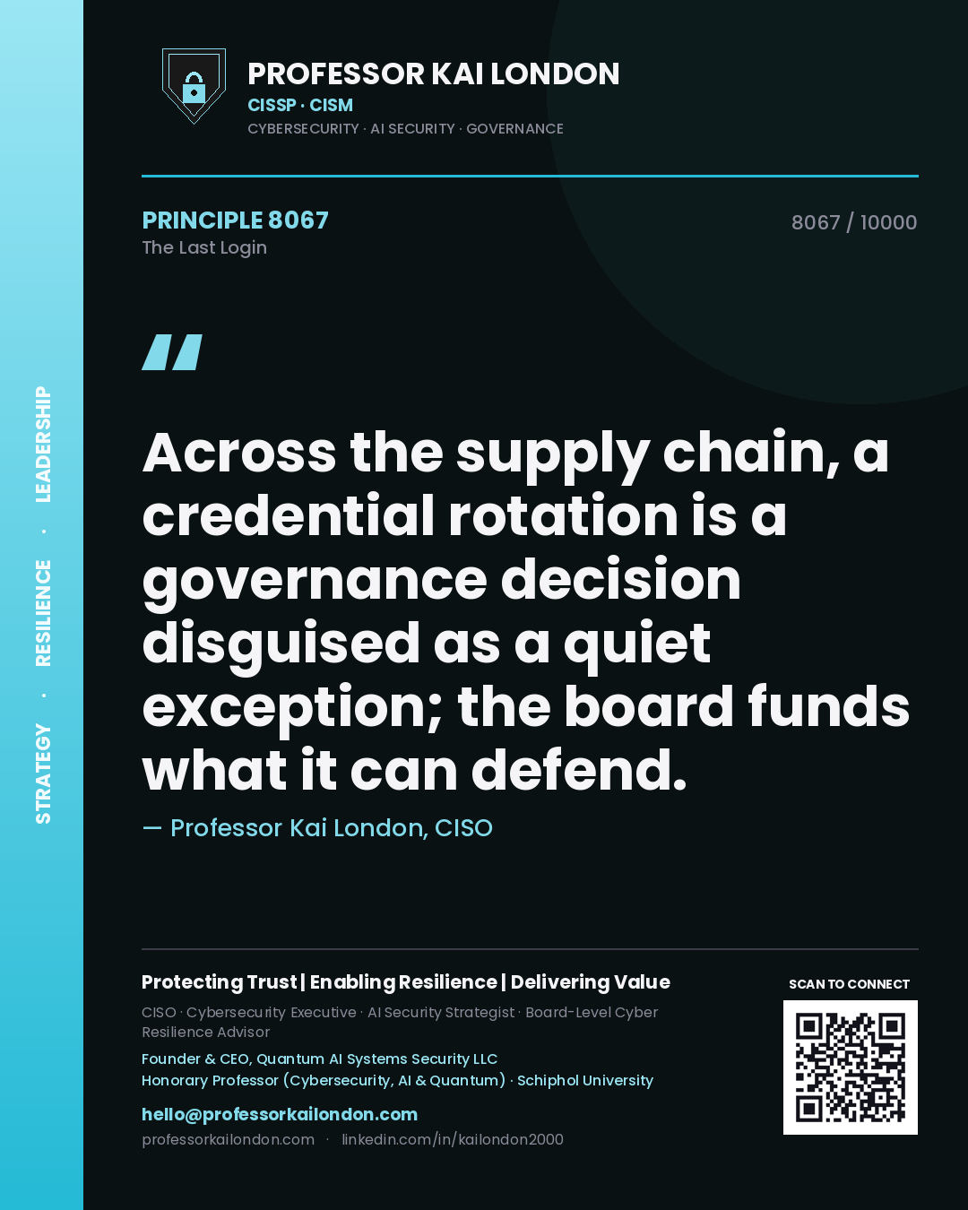 Quote card by Professor Kai London reading 'Across the supply chain, a credential rotation is a governance decision disguised as a quiet exception; the board funds what it can defend.'. From the book The Last Login.