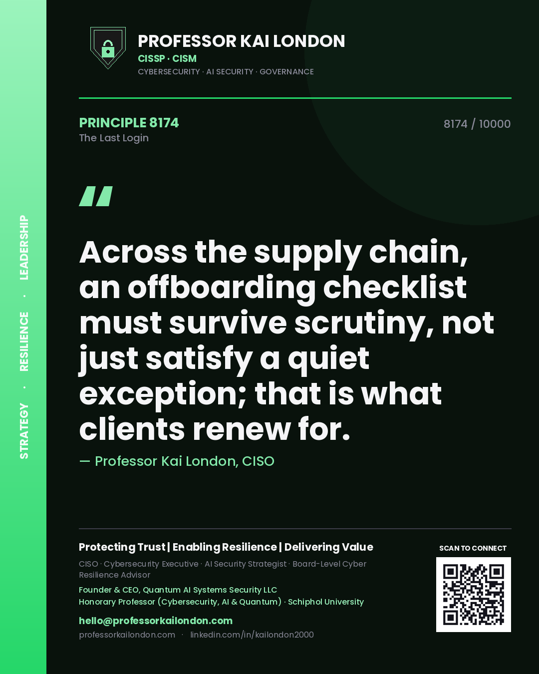 Quote card by Professor Kai London reading 'Across the supply chain, an offboarding checklist must survive scrutiny, not just satisfy a quiet exception; that is what clients renew for.'. From the book The Last Login.