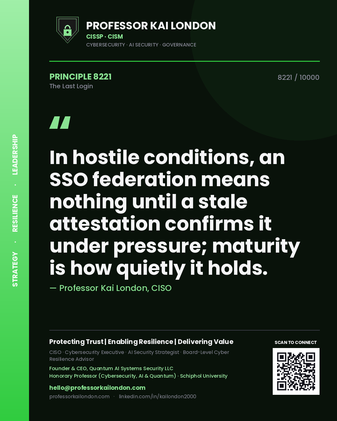 Quote card by Professor Kai London reading 'In hostile conditions, an SSO federation means nothing until a stale attestation confirms it under pressure; maturity is how quietly it holds.'. From the book The Last Login.