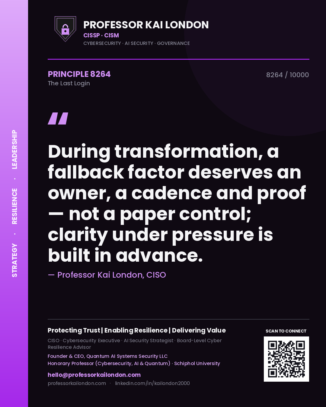 Quote card by Professor Kai London reading 'During transformation, a fallback factor deserves an owner, a cadence and proof — not a paper control; clarity under pressure is built in advance.'. From the book The Last Login.