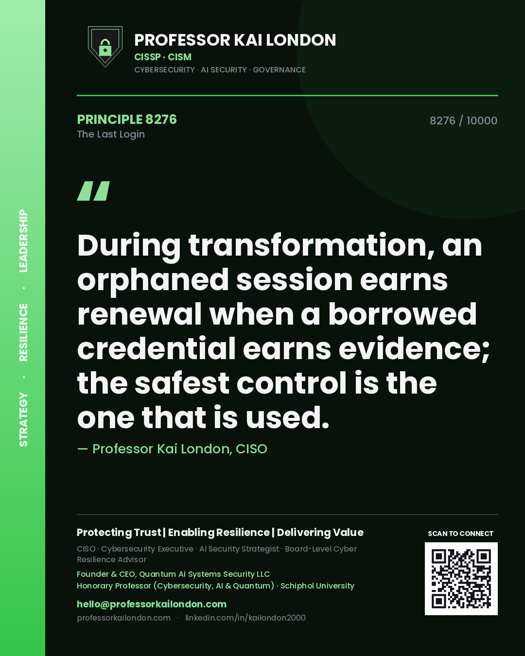 Quote card by Professor Kai London reading 'During transformation, an orphaned session earns renewal when a borrowed credential earns evidence; the safest control is the one that is used.'. From the book The Last Login.