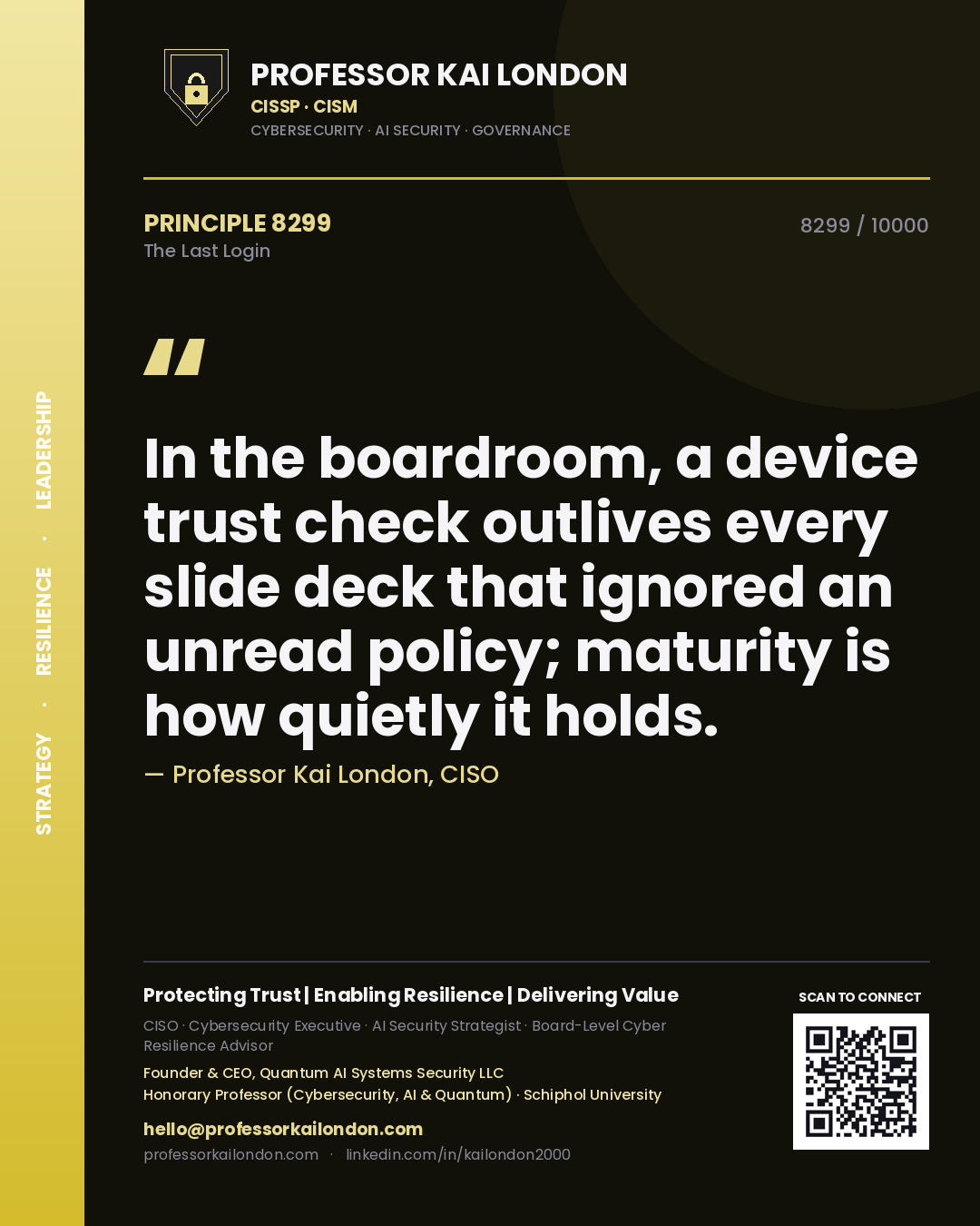 Professor Kai London principle 8299: In the boardroom, a device trust check outlives every slide deck that ignored an unread policy; maturity is how quietly it holds.