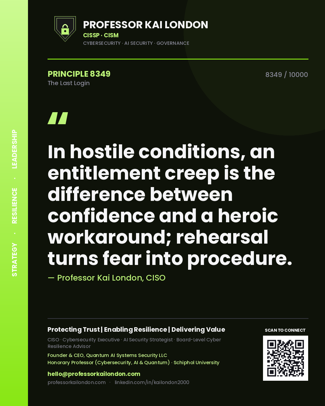 Professor Kai London principle 8349: In hostile conditions, an entitlement creep is the difference between confidence and a heroic workaround; rehearsal turns fear into procedure.