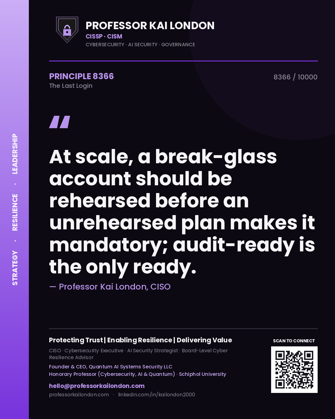 Quote card by Professor Kai London reading 'At scale, a break-glass account should be rehearsed before an unrehearsed plan makes it mandatory; audit-ready is the only ready.'. From the book The Last Login.