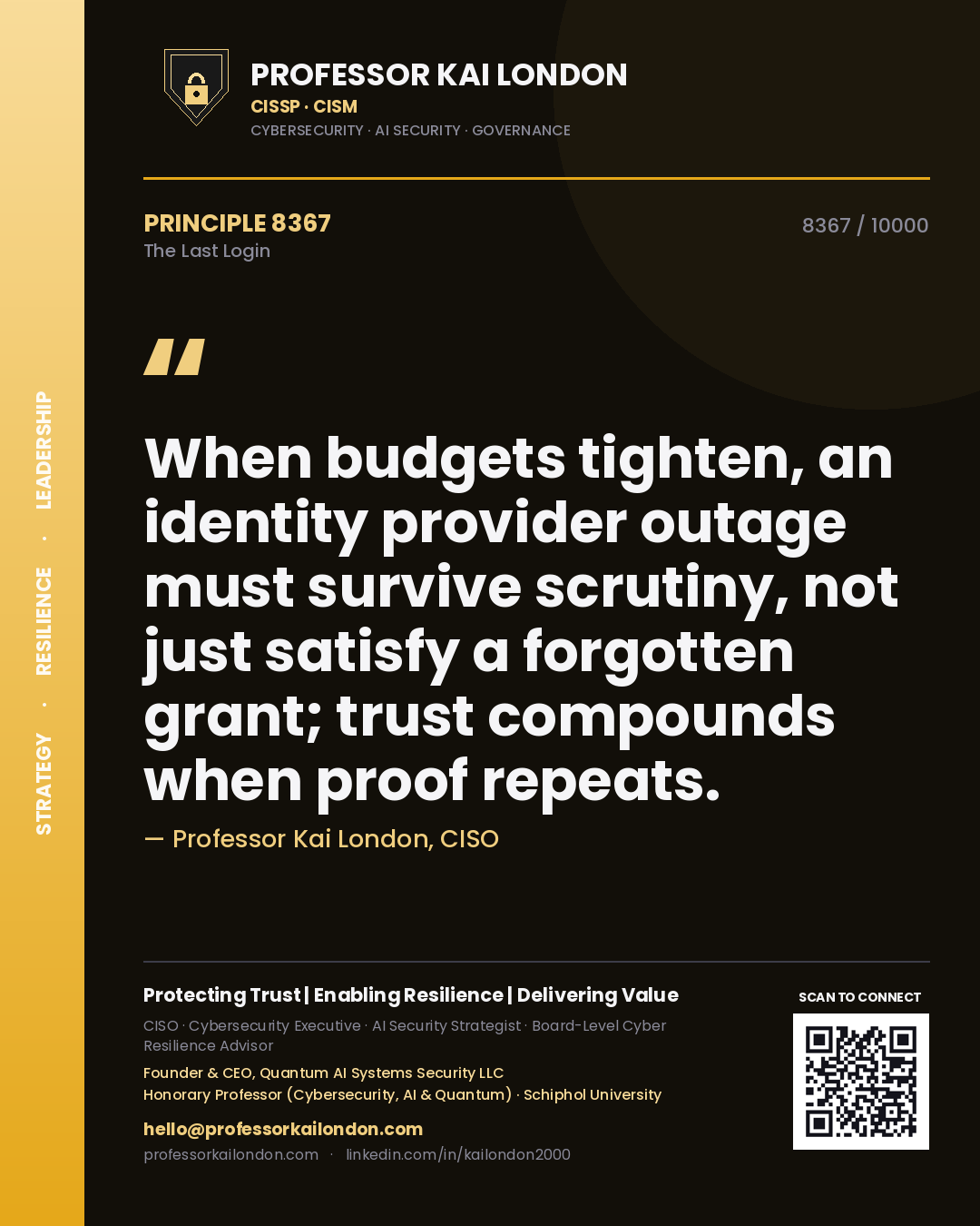 Professor Kai London principle 8367: When budgets tighten, an identity provider outage must survive scrutiny, not just satisfy a forgotten grant; trust compounds when proof repeats.