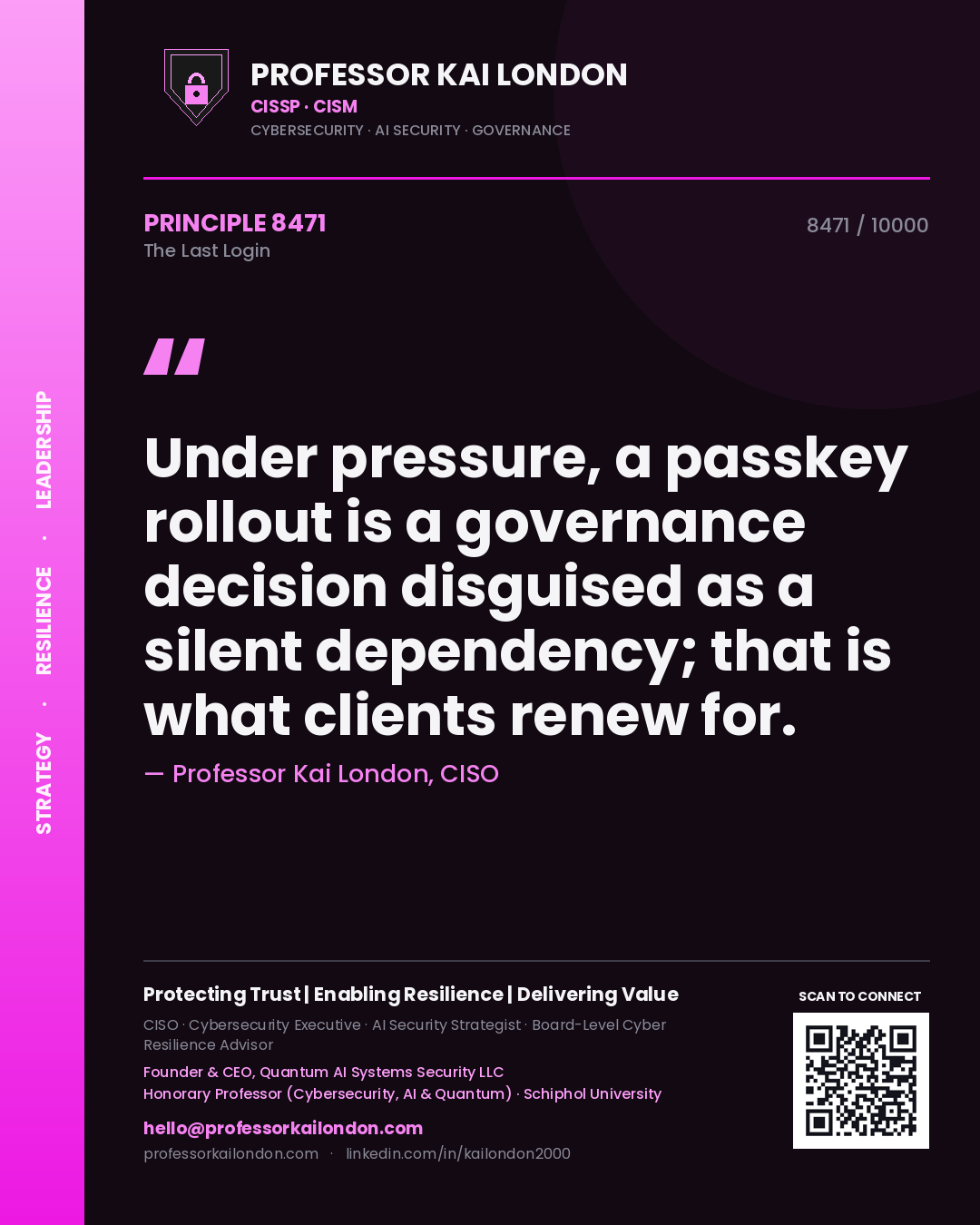 Quote card by Professor Kai London reading 'Under pressure, a passkey rollout is a governance decision disguised as a silent dependency; that is what clients renew for.'. From the book The Last Login.