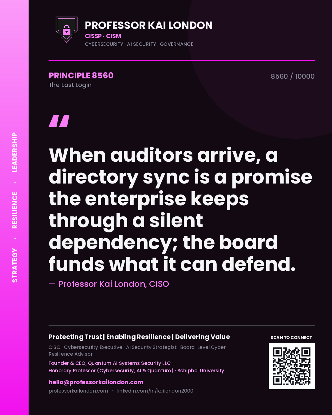 Quote card by Professor Kai London reading 'When auditors arrive, a directory sync is a promise the enterprise keeps through a silent dependency; the board funds what it can defend.'. From the book The Last Login.