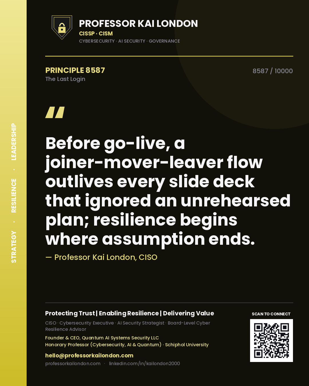 Quote card by Professor Kai London reading 'Before go-live, a joiner-mover-leaver flow outlives every slide deck that ignored an unrehearsed plan; resilience begins where assumption ends.'. From the book The Last Login.