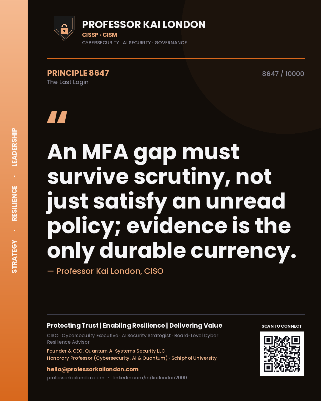 Professor Kai London principle 8647: An MFA gap must survive scrutiny, not just satisfy an unread policy; evidence is the only durable currency.