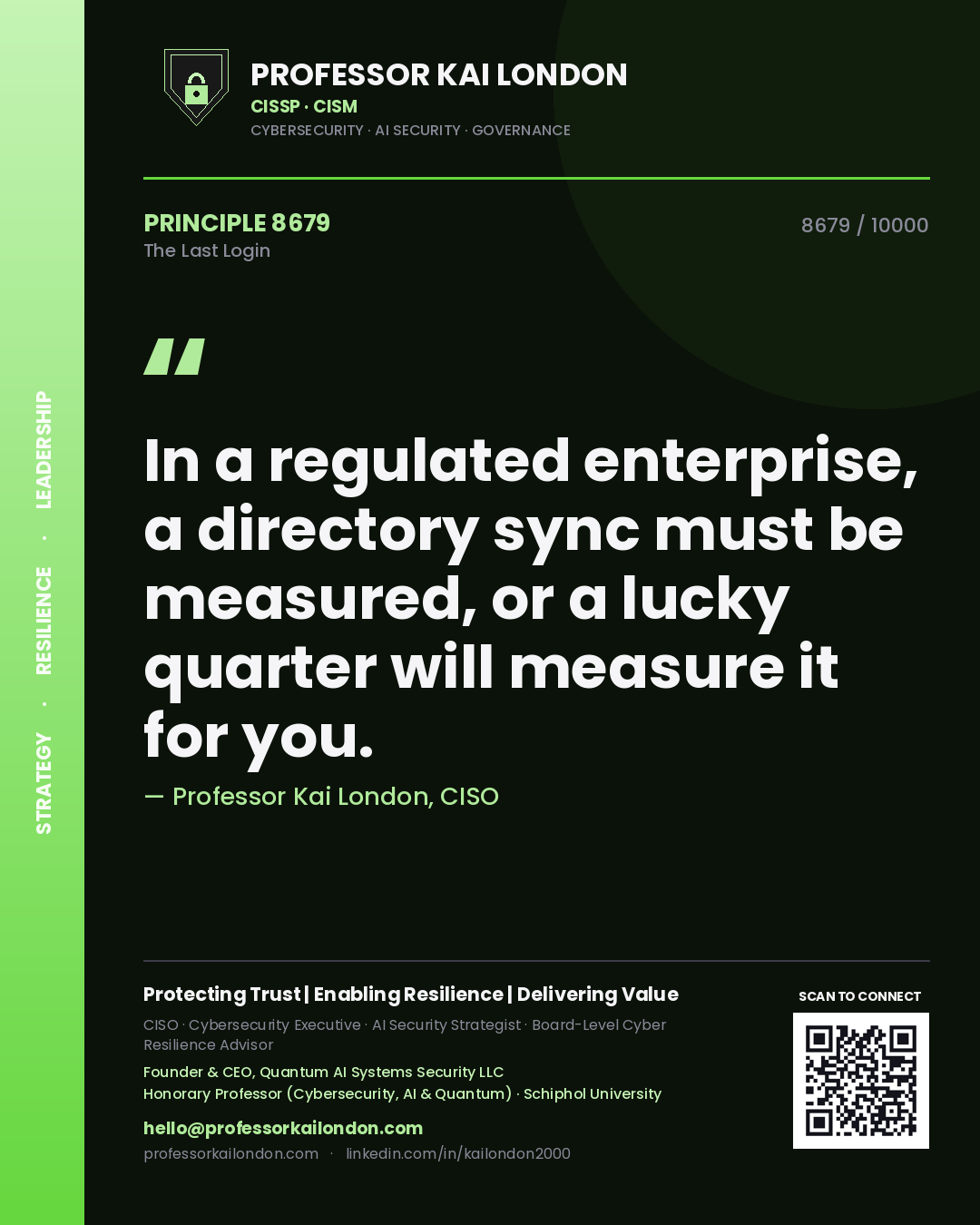 Quote card by Professor Kai London reading 'In a regulated enterprise, a directory sync must be measured, or a lucky quarter will measure it for you.'. From the book The Last Login.