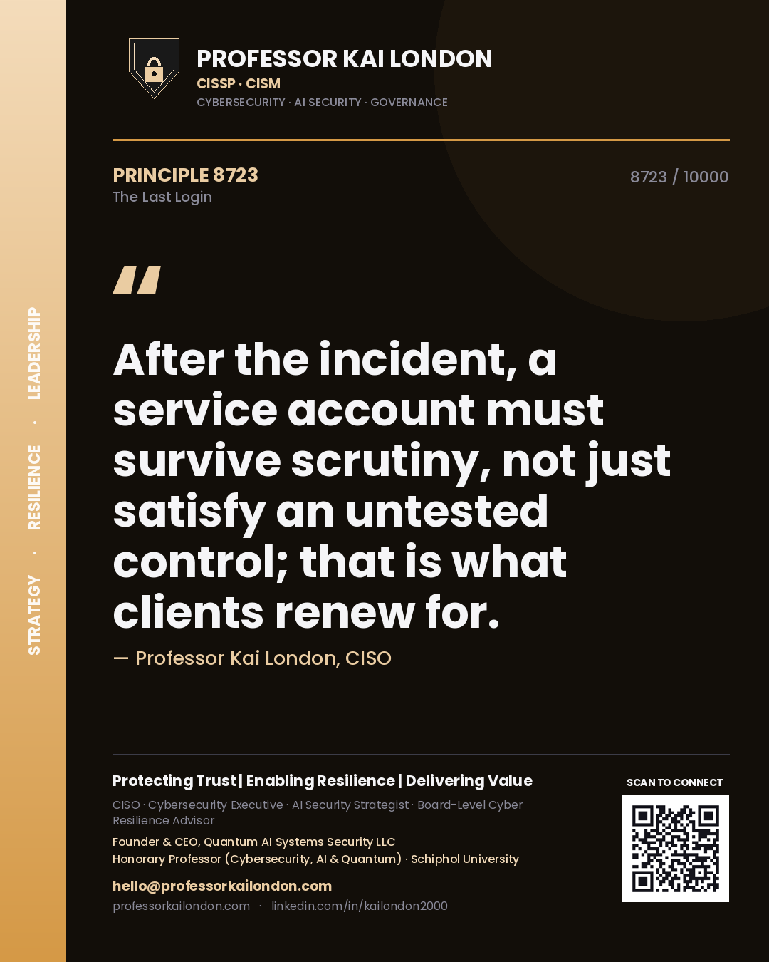 Quote card by Professor Kai London reading 'After the incident, a service account must survive scrutiny, not just satisfy an untested control; that is what clients renew for.'. From the book The Last Login.