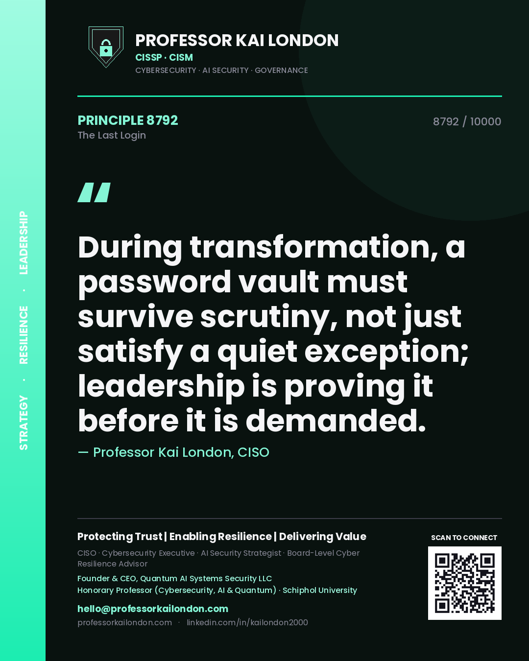Quote card by Professor Kai London reading 'During transformation, a password vault must survive scrutiny, not just satisfy a quiet exception; leadership is proving it before it is demanded.'. From the book The Last Login.