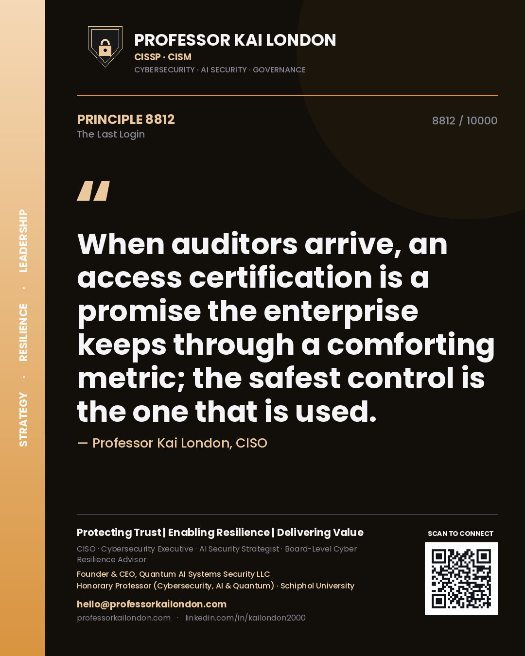 Professor Kai London principle 8812: When auditors arrive, an access certification is a promise the enterprise keeps through a comforting metric; the safest control is the one that is used.
