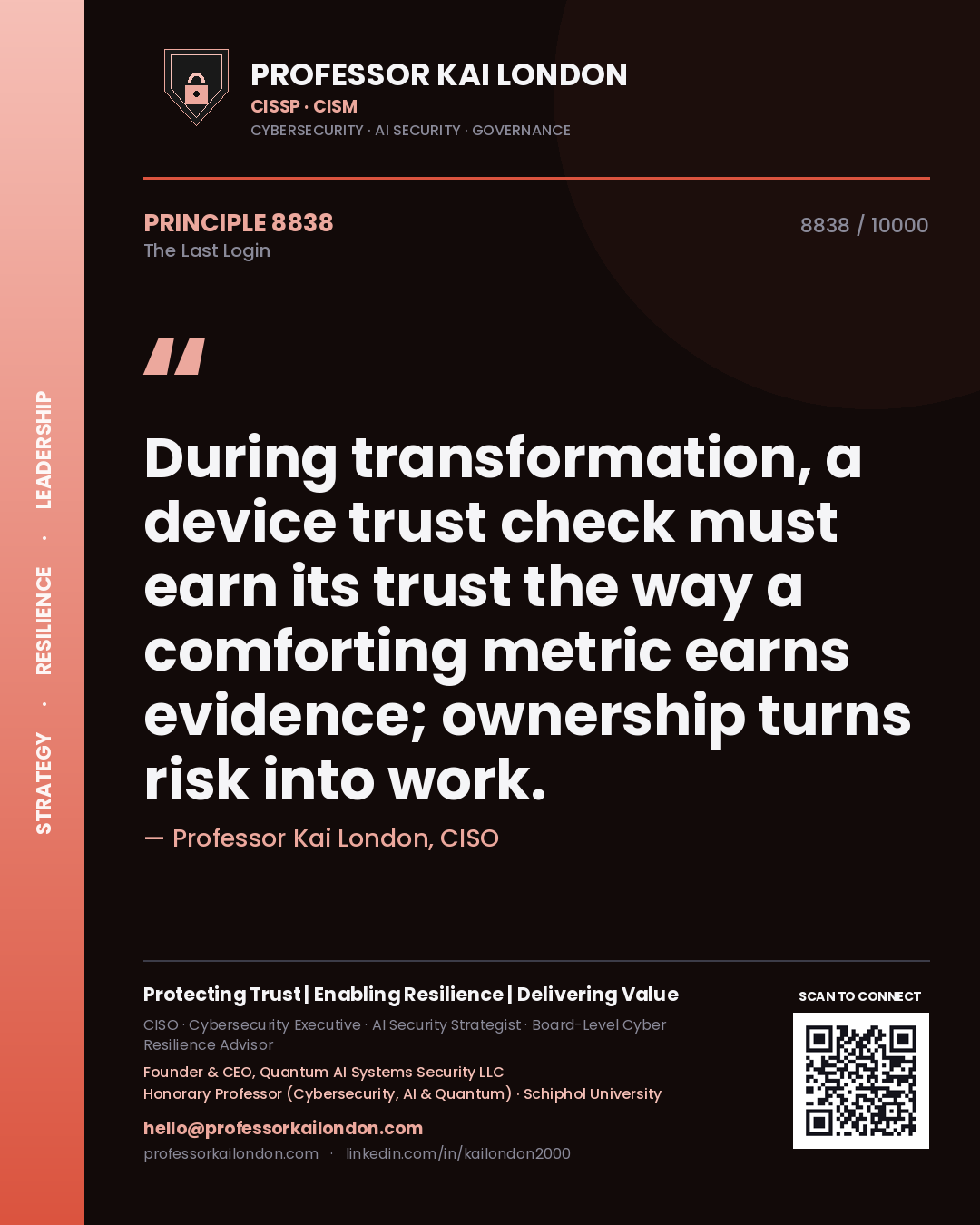Professor Kai London principle 8838: During transformation, a device trust check must earn its trust the way a comforting metric earns evidence; ownership turns risk into work.