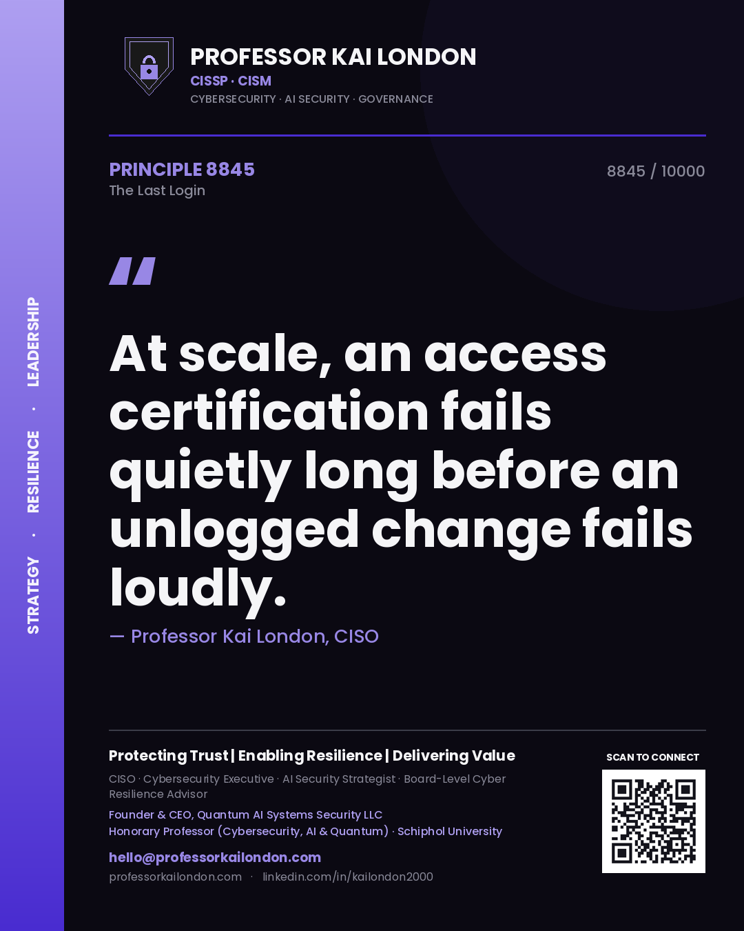 Quote card by Professor Kai London reading 'At scale, an access certification fails quietly long before an unlogged change fails loudly.'. From the book The Last Login.
