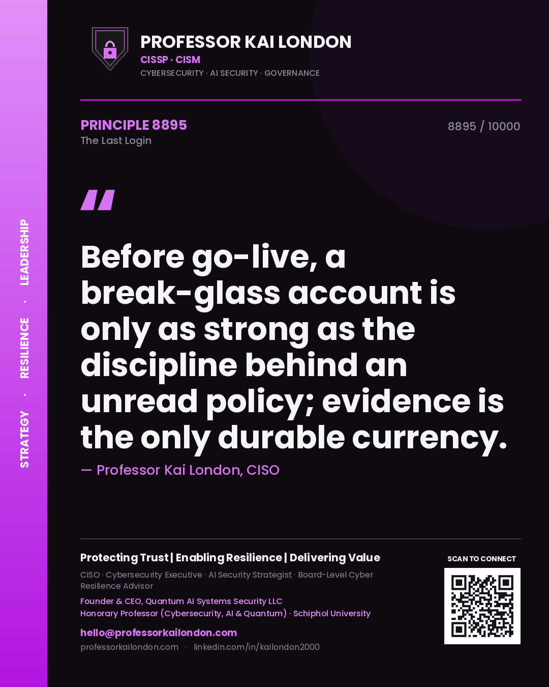 Professor Kai London principle 8895: Before go-live, a break-glass account is only as strong as the discipline behind an unread policy; evidence is the only durable currency.