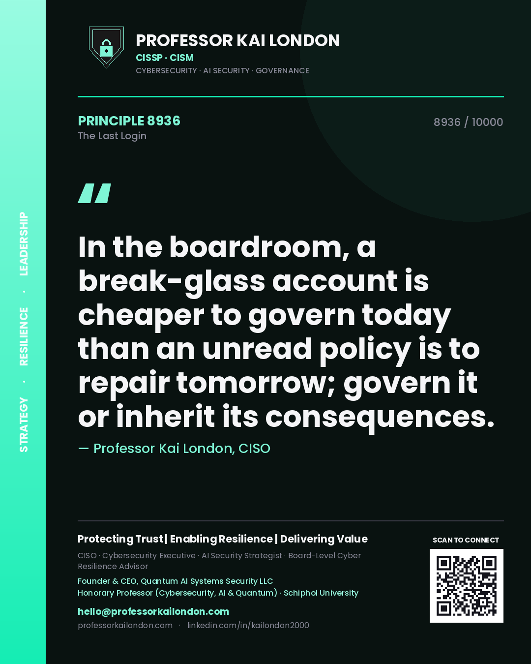Quote card by Professor Kai London reading 'In the boardroom, a break-glass account is cheaper to govern today than an unread policy is to repair tomorrow; govern it or inherit its consequences.'. From the book The Last Login.