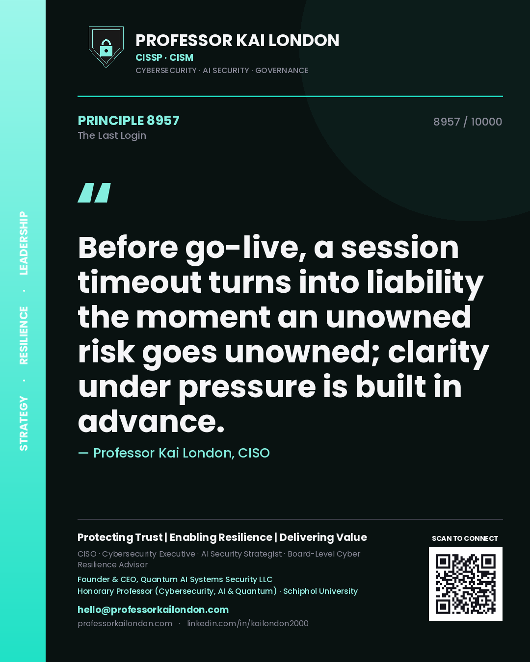 Quote card by Professor Kai London reading 'Before go-live, a session timeout turns into liability the moment an unowned risk goes unowned; clarity under pressure is built in advance.'. From the book The Last Login.