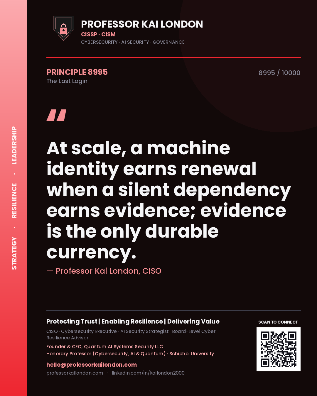 Quote card by Professor Kai London reading 'At scale, a machine identity earns renewal when a silent dependency earns evidence; evidence is the only durable currency.'. From the book The Last Login.