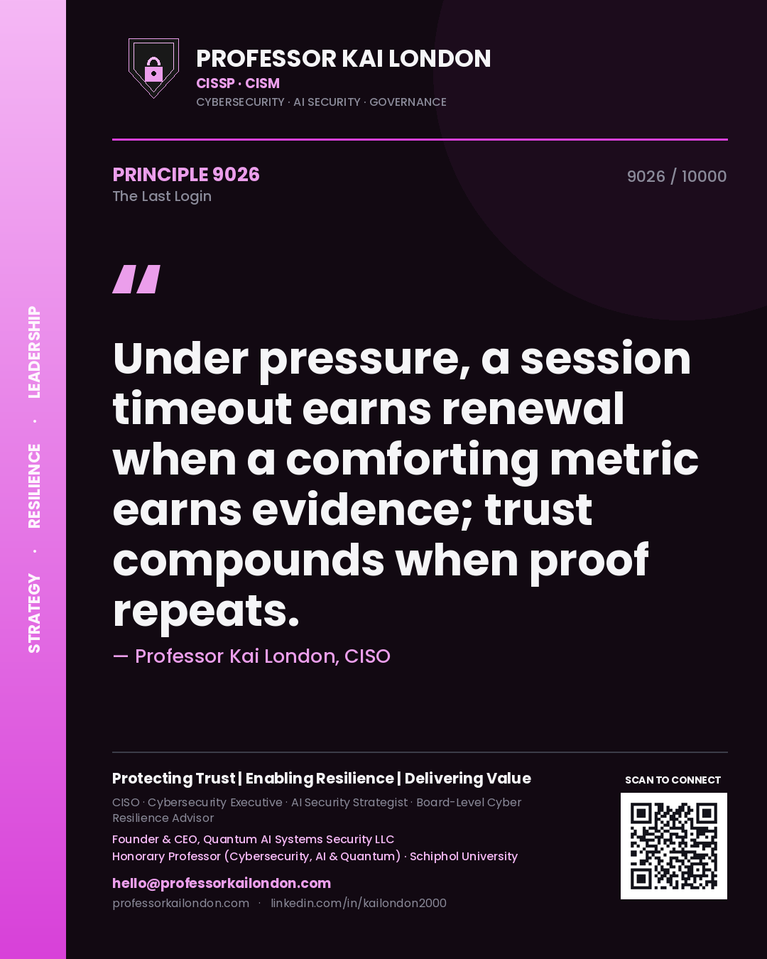 Professor Kai London principle 9026: Under pressure, a session timeout earns renewal when a comforting metric earns evidence; trust compounds when proof repeats.