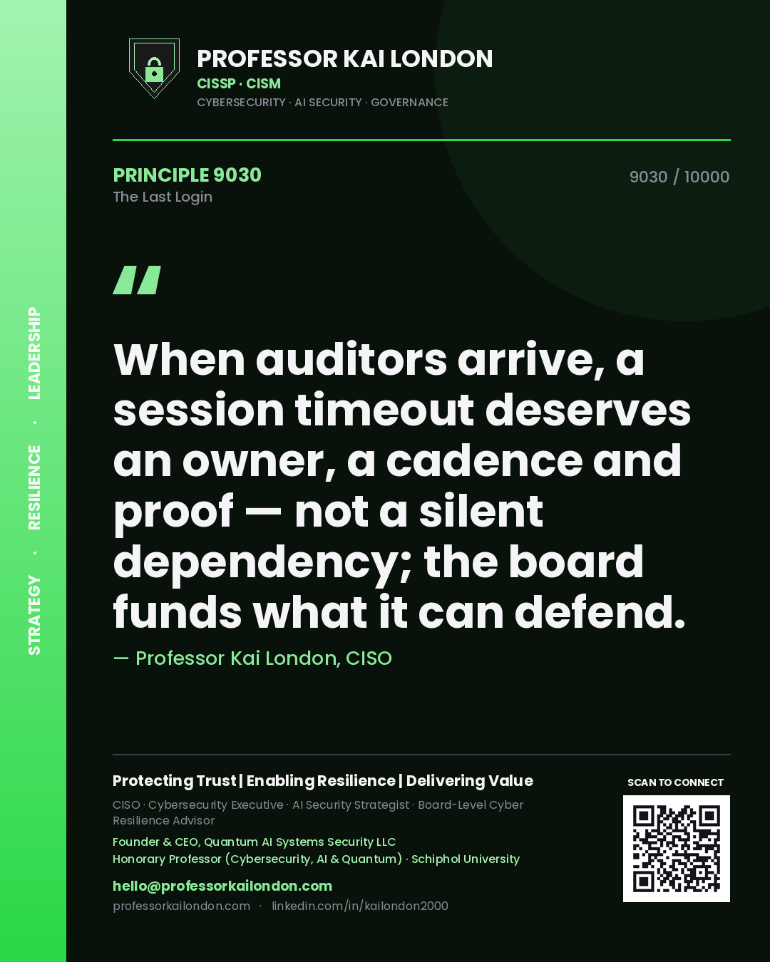 Quote card by Professor Kai London reading 'When auditors arrive, a session timeout deserves an owner, a cadence and proof — not a silent dependency; the board funds what it can defend.'. From the book The Last Login.