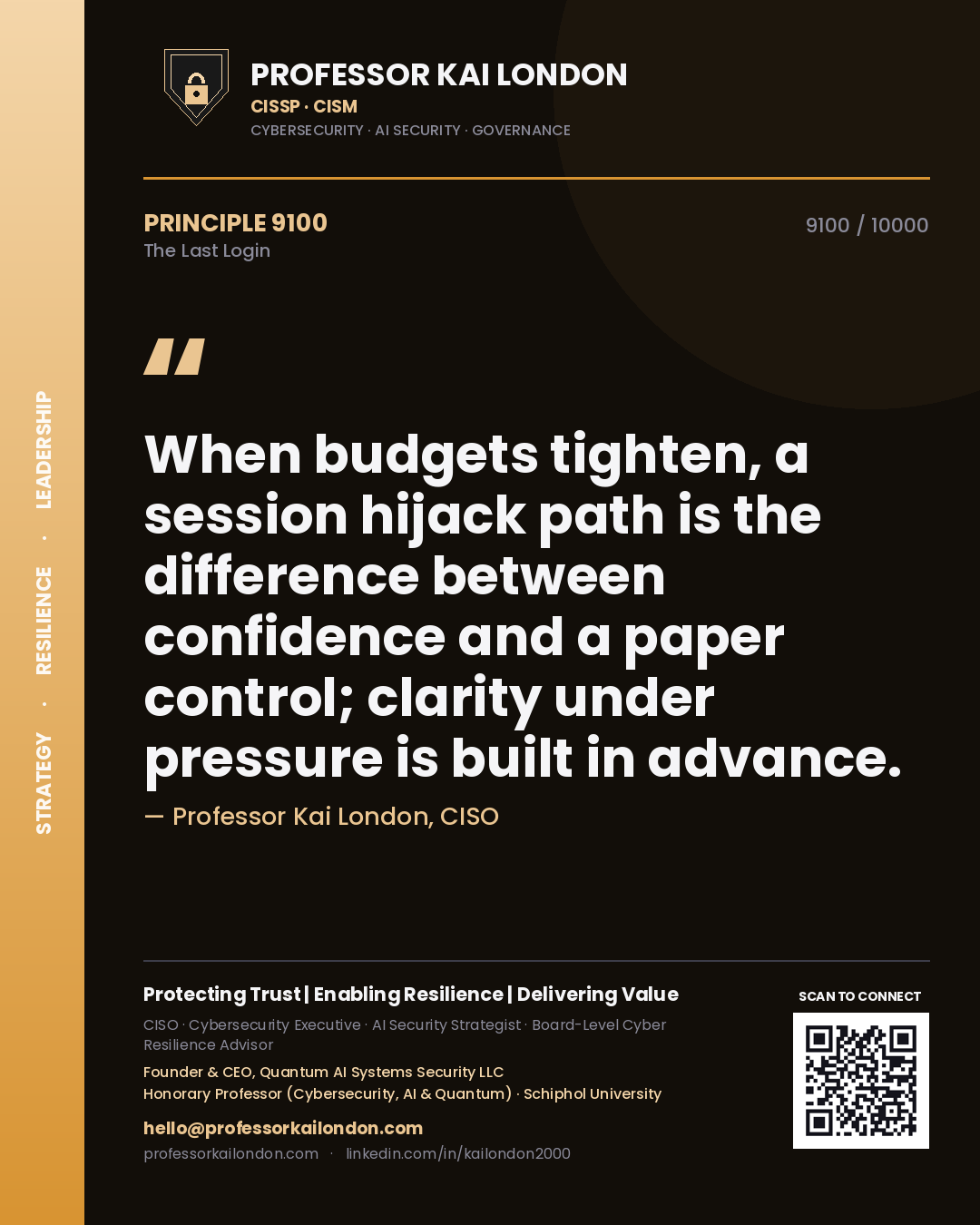 Quote card by Professor Kai London reading 'When budgets tighten, a session hijack path is the difference between confidence and a paper control; clarity under pressure is built in advance.'. From the book The Last Login.