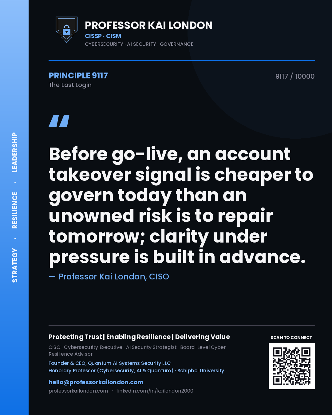 Professor Kai London principle 9117: Before go-live, an account takeover signal is cheaper to govern today than an unowned risk is to repair tomorrow; clarity under pressure is built in advance.