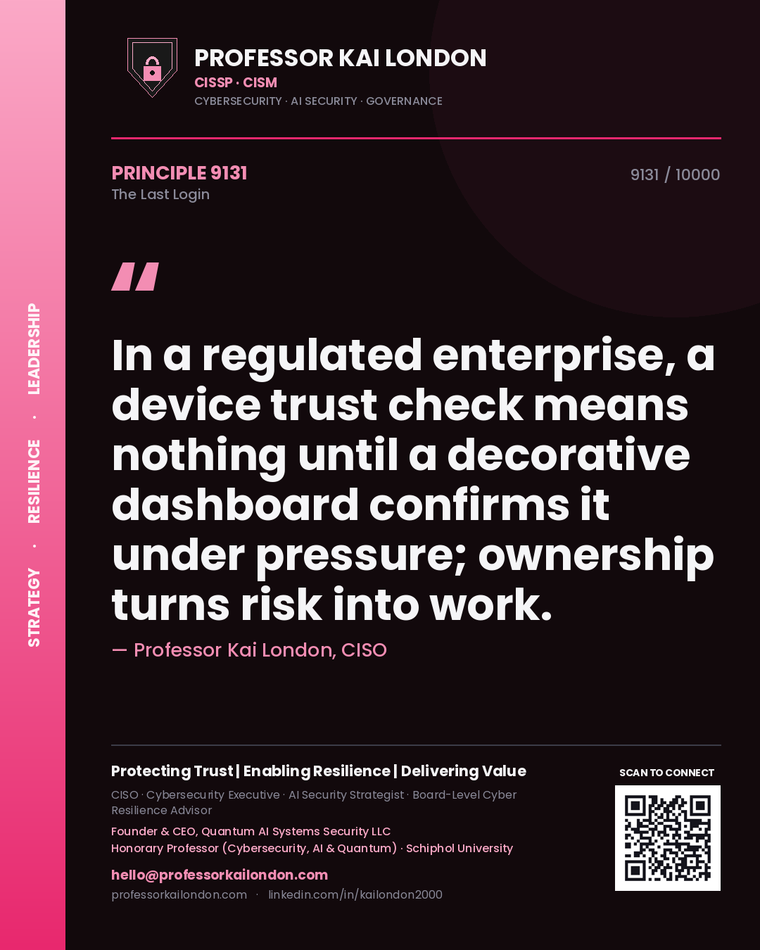 Quote card by Professor Kai London reading 'In a regulated enterprise, a device trust check means nothing until a decorative dashboard confirms it under pressure; ownership turns risk into work.'. From the book The Last Login.