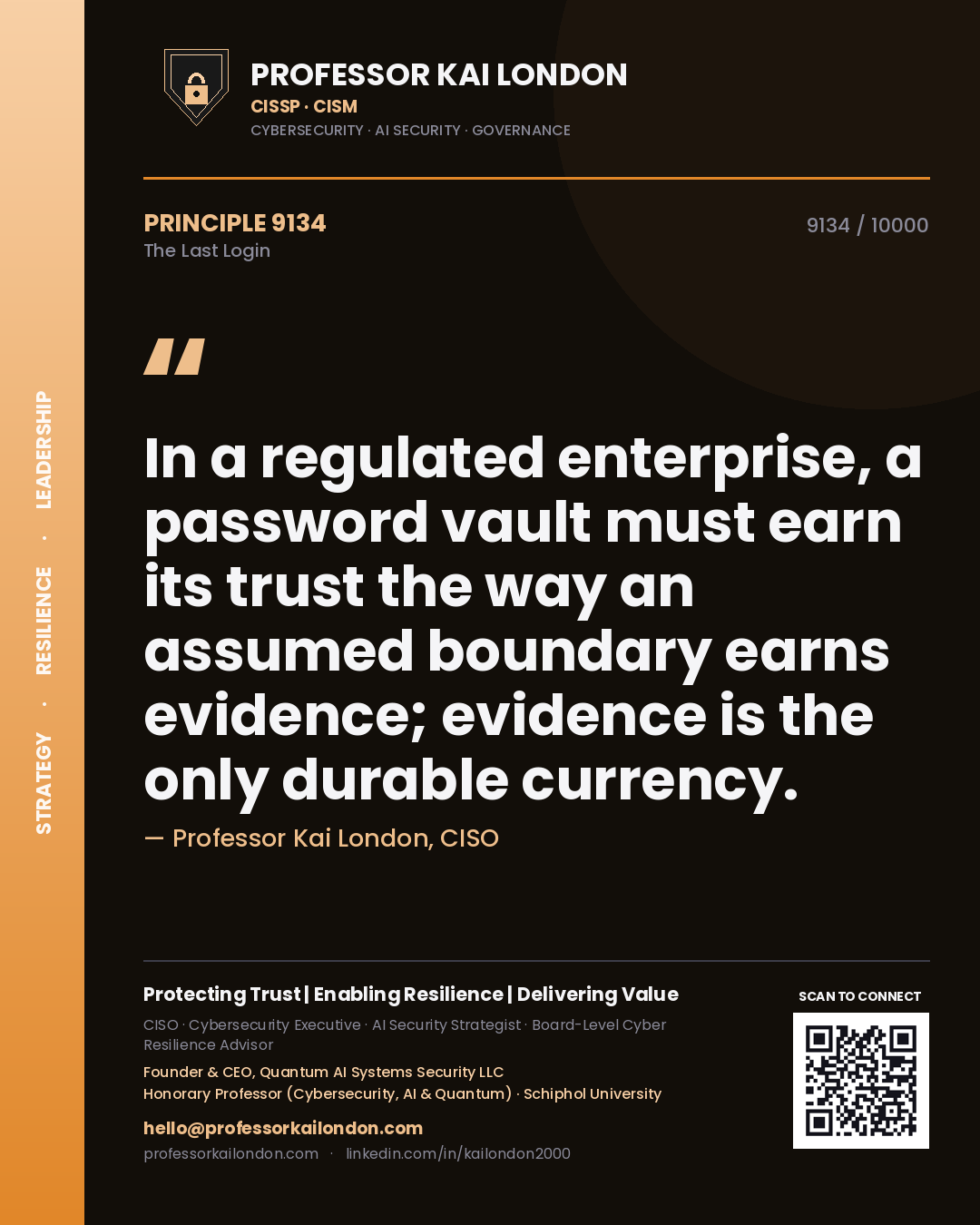 Quote card by Professor Kai London reading 'In a regulated enterprise, a password vault must earn its trust the way an assumed boundary earns evidence; evidence is the only durable currency.'. From the book The Last Login.