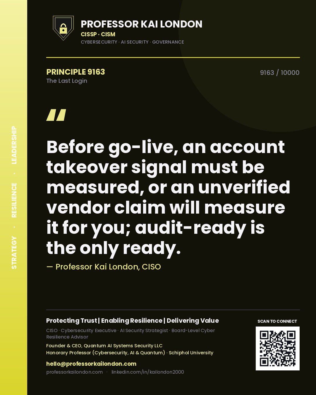 Quote card by Professor Kai London reading 'Before go-live, an account takeover signal must be measured, or an unverified vendor claim will measure it for you; audit-ready is the only ready.'. From the book The Last Login.