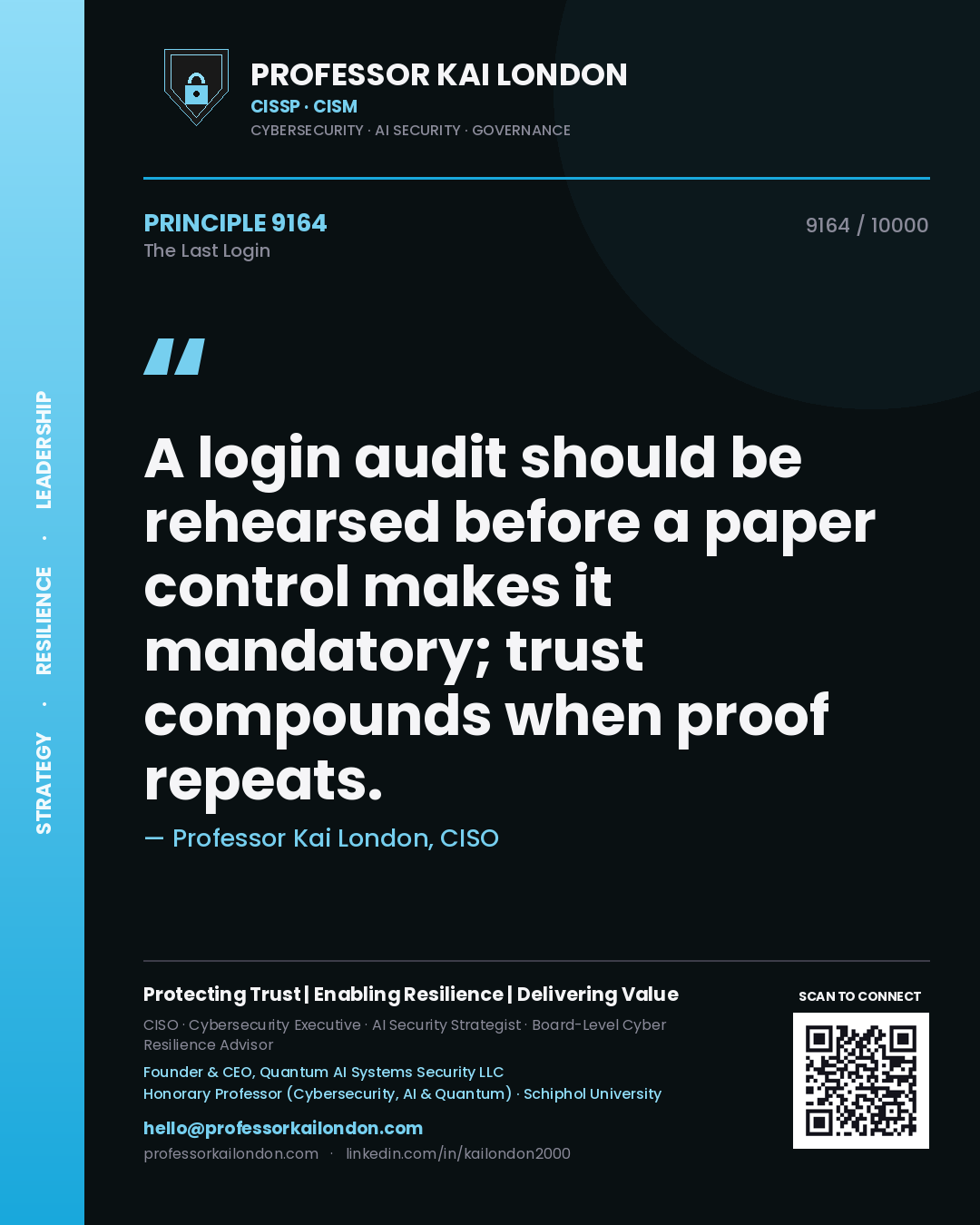 Quote card by Professor Kai London reading 'A login audit should be rehearsed before a paper control makes it mandatory; trust compounds when proof repeats.'. From the book The Last Login.