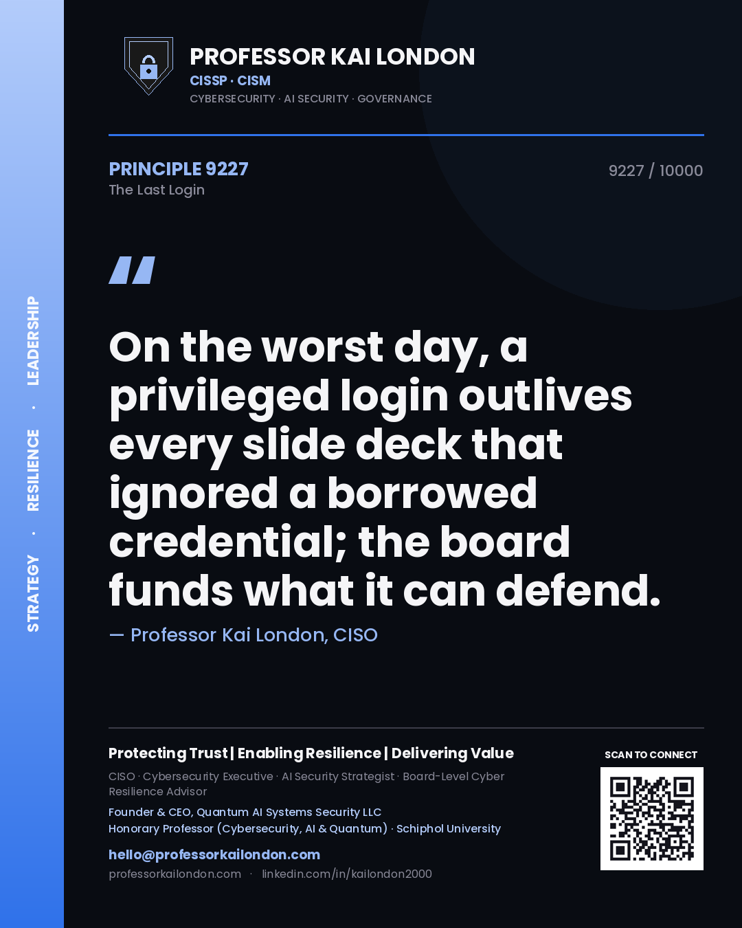 Quote card by Professor Kai London reading 'On the worst day, a privileged login outlives every slide deck that ignored a borrowed credential; the board funds what it can defend.'. From the book The Last Login.
