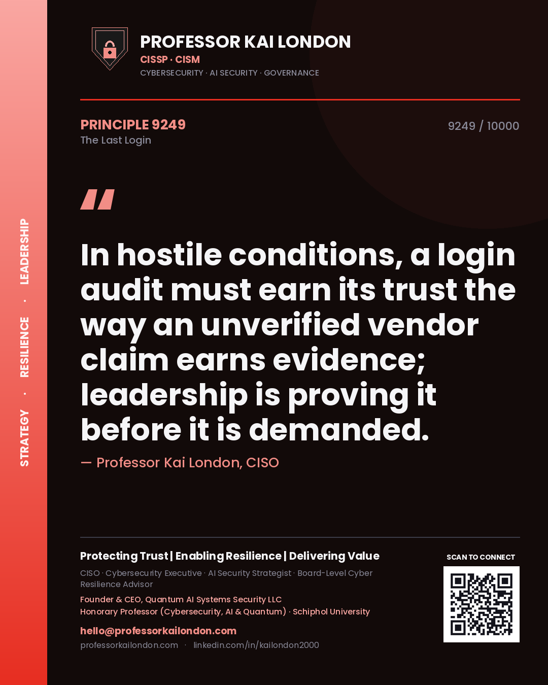 Quote card by Professor Kai London reading 'In hostile conditions, a login audit must earn its trust the way an unverified vendor claim earns evidence; leadership is proving it before it is demanded.'. From the book The Last Login.