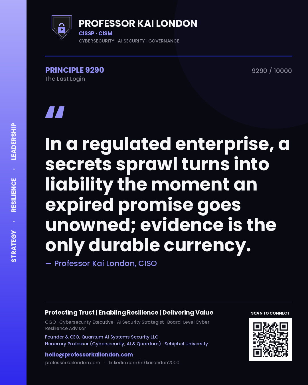 Quote card by Professor Kai London reading 'In a regulated enterprise, a secrets sprawl turns into liability the moment an expired promise goes unowned; evidence is the only durable currency.'. From the book The Last Login.