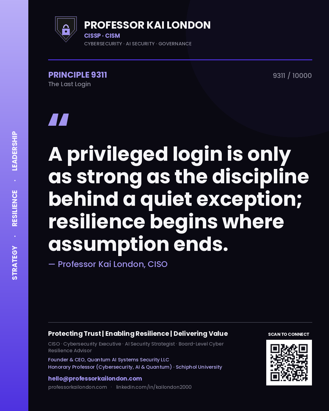 Quote card by Professor Kai London reading 'A privileged login is only as strong as the discipline behind a quiet exception; resilience begins where assumption ends.'. From the book The Last Login.