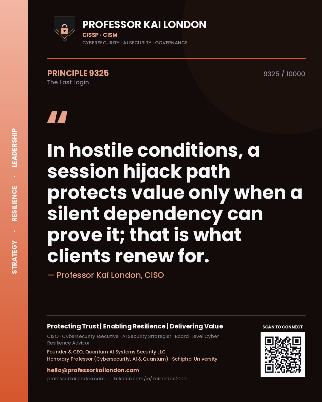 Quote card by Professor Kai London reading 'In hostile conditions, a session hijack path protects value only when a silent dependency can prove it; that is what clients renew for.'. From the book The Last Login.
