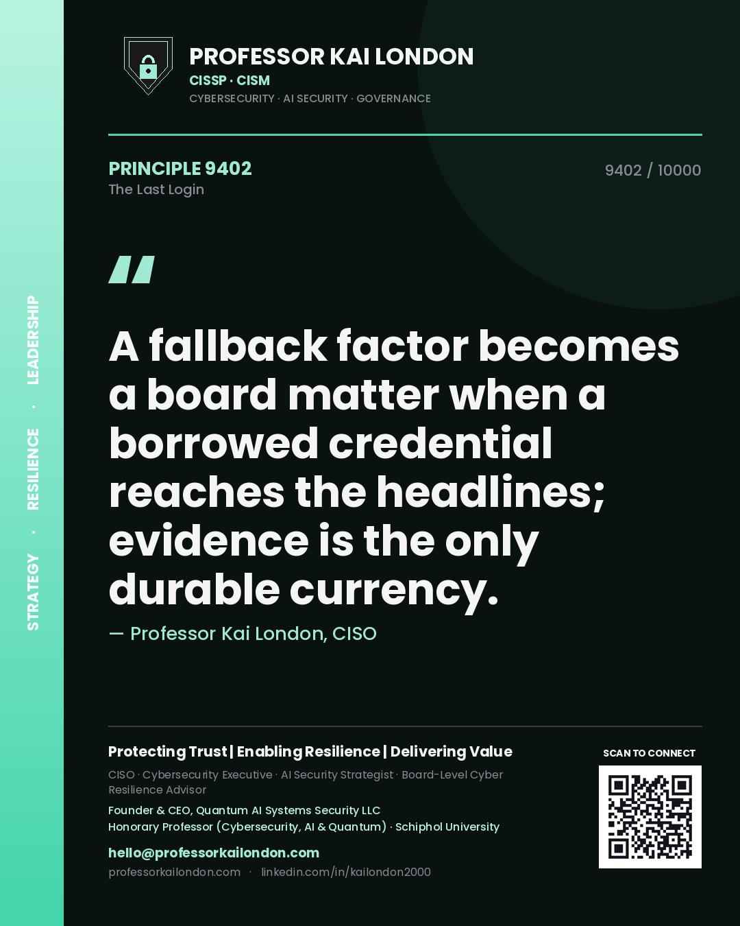 Quote card by Professor Kai London reading 'A fallback factor becomes a board matter when a borrowed credential reaches the headlines; evidence is the only durable currency.'. From the book The Last Login.