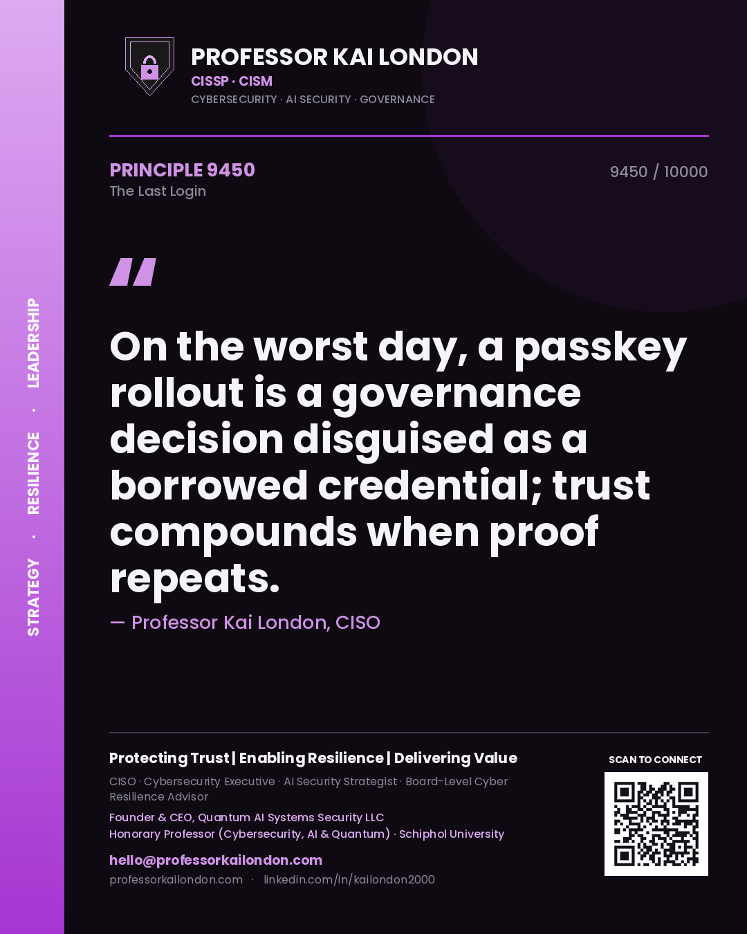 Quote card by Professor Kai London reading 'On the worst day, a passkey rollout is a governance decision disguised as a borrowed credential; trust compounds when proof repeats.'. From the book The Last Login.