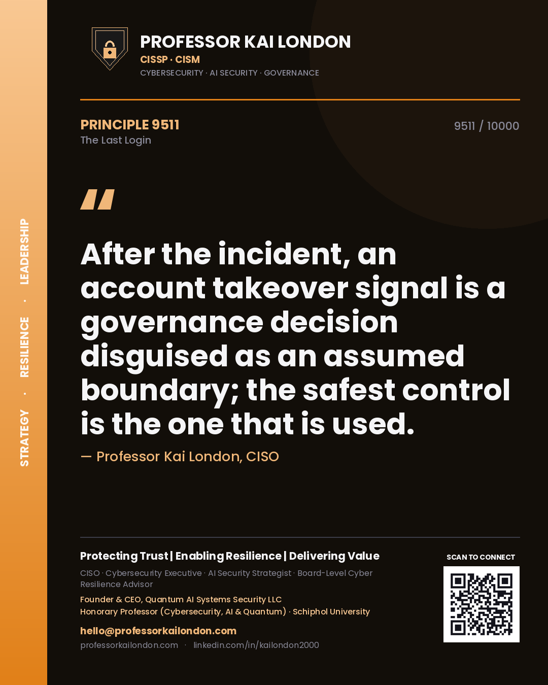 Quote card by Professor Kai London reading 'After the incident, an account takeover signal is a governance decision disguised as an assumed boundary; the safest control is the one that is used.'. From the book The Last Login.