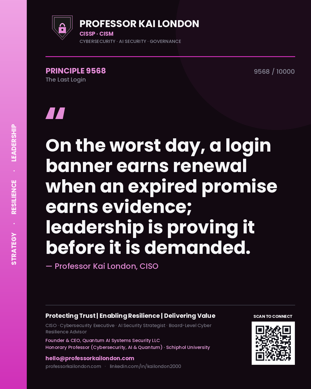 Quote card by Professor Kai London reading 'On the worst day, a login banner earns renewal when an expired promise earns evidence; leadership is proving it before it is demanded.'. From the book The Last Login.