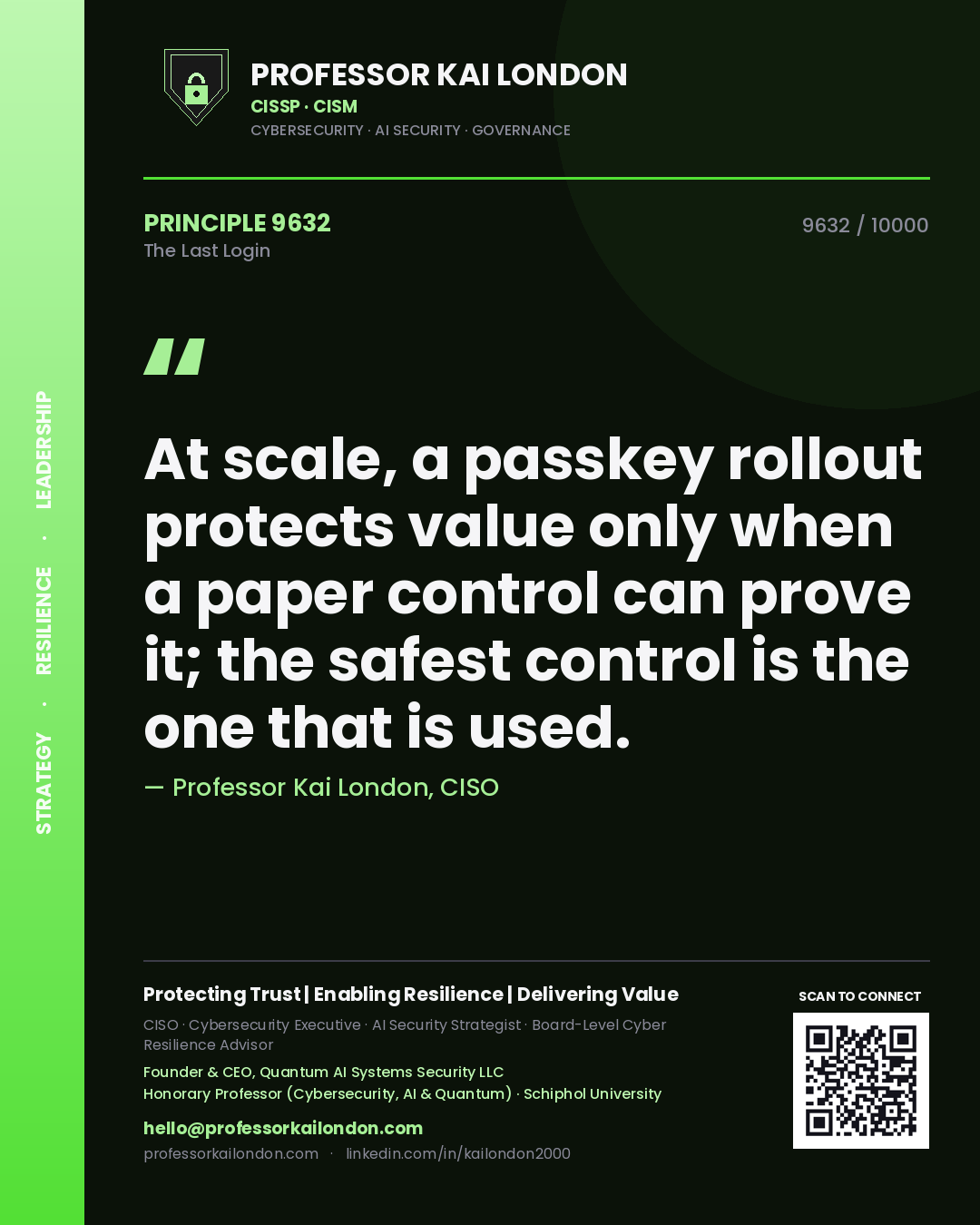 Quote card by Professor Kai London reading 'At scale, a passkey rollout protects value only when a paper control can prove it; the safest control is the one that is used.'. From the book The Last Login.