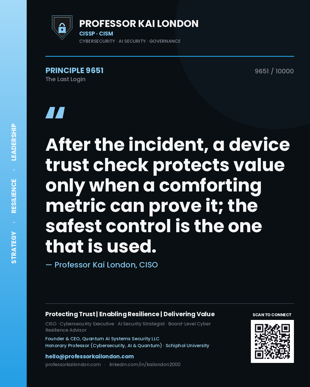 Professor Kai London principle 9651: After the incident, a device trust check protects value only when a comforting metric can prove it; the safest control is the one that is used.
