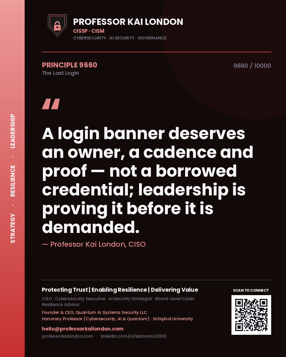 Quote card by Professor Kai London reading 'A login banner deserves an owner, a cadence and proof — not a borrowed credential; leadership is proving it before it is demanded.'. From the book The Last Login.
